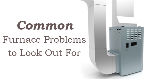 Common Furnace Problems to Look Out For
